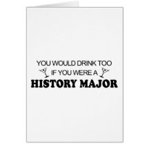 Drink Too - History Major Greeting Card