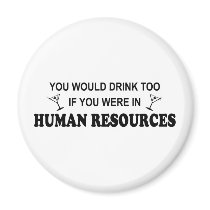 Drink Too - Human Resources magnets