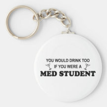 Drink Too - Med Student Key Chains