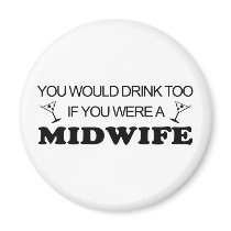Drink Too - Midwife Refrigerator Magnet