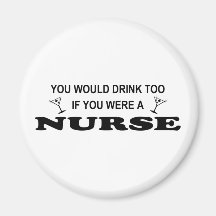 Drink Too - Nurse Fridge Magnet