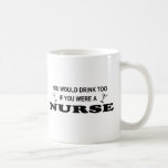 Drink Too - Nurse Mug
