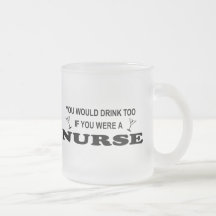 Drink Too - Nurse Mugs