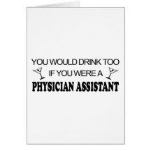 Drink Too - Physician Assistant Greeting Cards