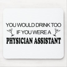 Drink Too - Physician Assistant Mousepads