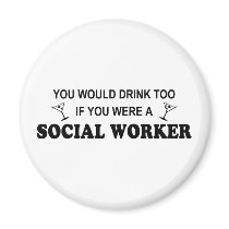 Drink Too - Social Worker magnets