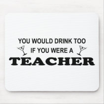 Drink Too - Teacher Mousepad