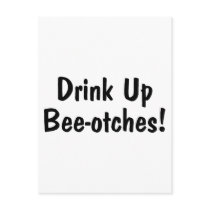 Drink Up Beeotches Post Cards