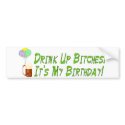 Drink Up Bitches bumper stickers by orsobear Drink Up Bitches bumper stickers