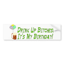 Drink Up Bitches Bumper Stickers