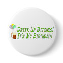 Drink Up Bitches buttons by orsobear Drink Up Bitches buttons