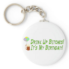 Drink Up Bitches keychain