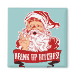 Drink up Bitches Refrigerator Magnets