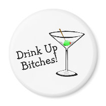 Drink Up Bitches (Martini) Refrigerator Magnet