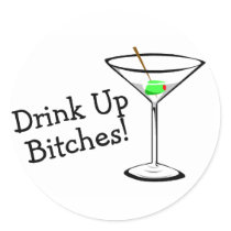 Drink Up Bitches (Martini) Round Stickers