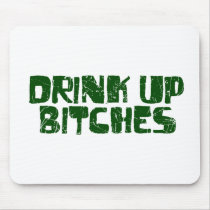 Drink Up Bitches Mouse Pad