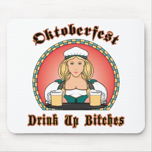 Drink Up Bitches Oktoberfest Mouse Pads