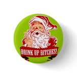 Drink up Bitches Santa Button