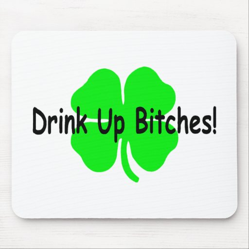 Drink Up Bitches St Patricks Day Mousepad