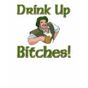 Drink Up Bitches t-shirt by wickedpissatees Drink Up Bitches t-shirt