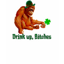 Drink Up, Bitches t-shirts