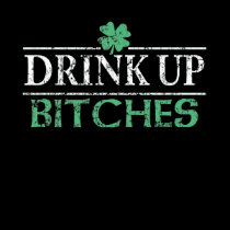Drink Up Bitches