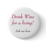 Drink Wine for a living!, Ask me how Button