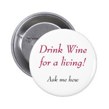 Drink Wine for a living!, Ask me how Button