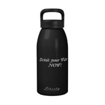 Drink your water now water bottle