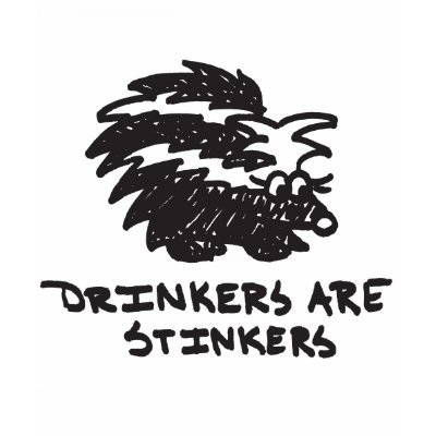 Drinkers are Stinkers T-shirt by linusandlola