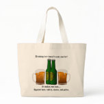 Drinking beer doesn't make you fat! tote bag