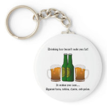 Drinking beer doesn't make you fat! key chains
