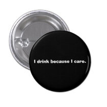 Drinking is caring. buttons