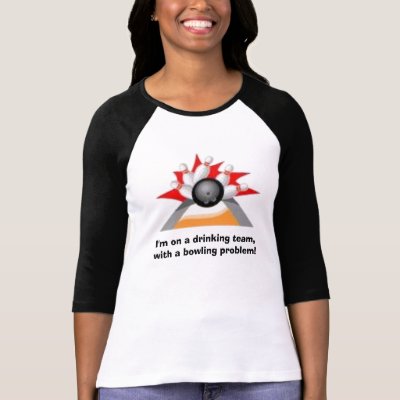Drinking Team, Bowling Problem Shirts by rmrohlfs82