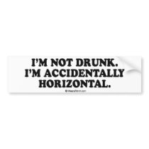 Drinking Tee - "I'm not drunk, I'm accidentally ho bumper stickers by humortees Drinking Tee - "I'm not drunk, I'm accidentally ho bumper stickers