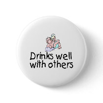 Drinks Well With Others buttons by CelebrationZazzle Drinks Well With Others buttons