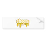 "Drippy Cheese" Say What? bumper stickers