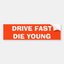 DRIVE FAST DIE YOUNG BUMPER STICKER