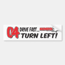 Drive Fast...Turn Left! Bumper Sticker
