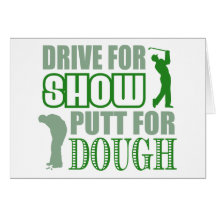 Drive For Show Putt For Dough Greeting Card