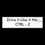 Drive it Like it Has CTRL - Z bumper stickers