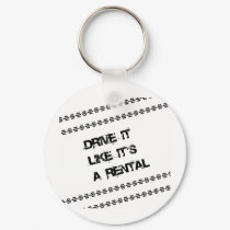 Drive it Like it's a Rental keychains