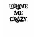 Drive Me Crazy Women's T-Shirt by Bizerk Drive Me Crazy Women's T-Shirt