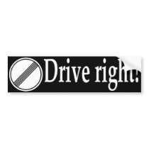 Drive Right bumper stickers by SIMPLYWORDS Drive Right bumper stickers