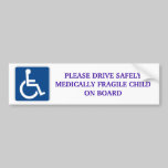 Drive Safely Medically Fragile Child On Board bumper stickers