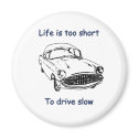 Drive Slow Life Is Short Refrigerator Magnet