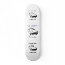 Drive Slow Life Is Short skateboards by HappyDoggies Drive Slow Life Is Short skateboards