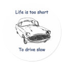 Drive Slow Life Is Short Stickers