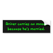 Driver carries no money bumper sticker