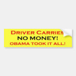 Driver has no money, Obama took it bumper stickers